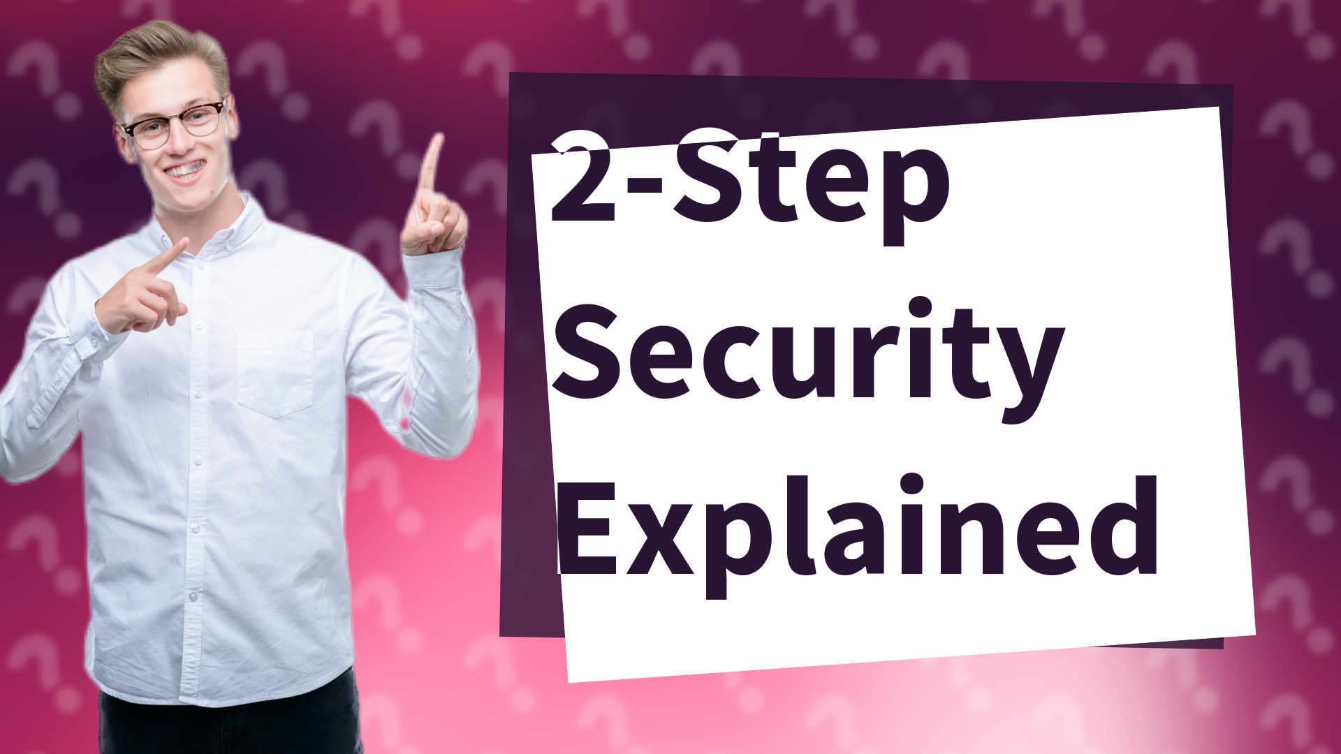 2-Step Security Explained