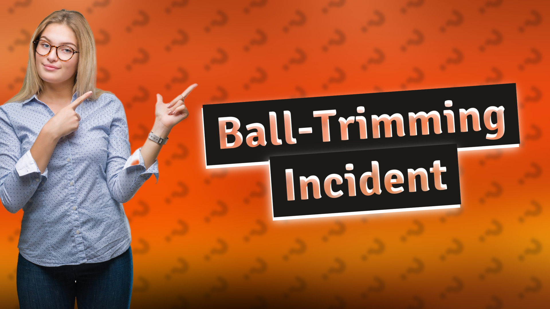 Ball-Trimming Incident