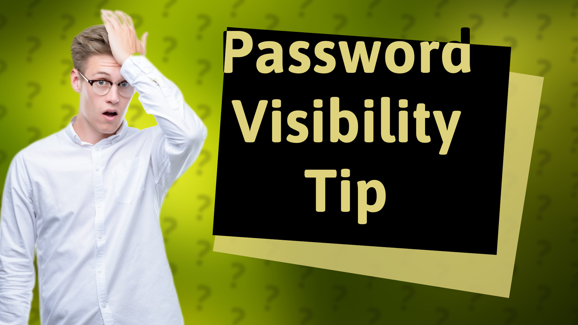 Password Visibility Tip