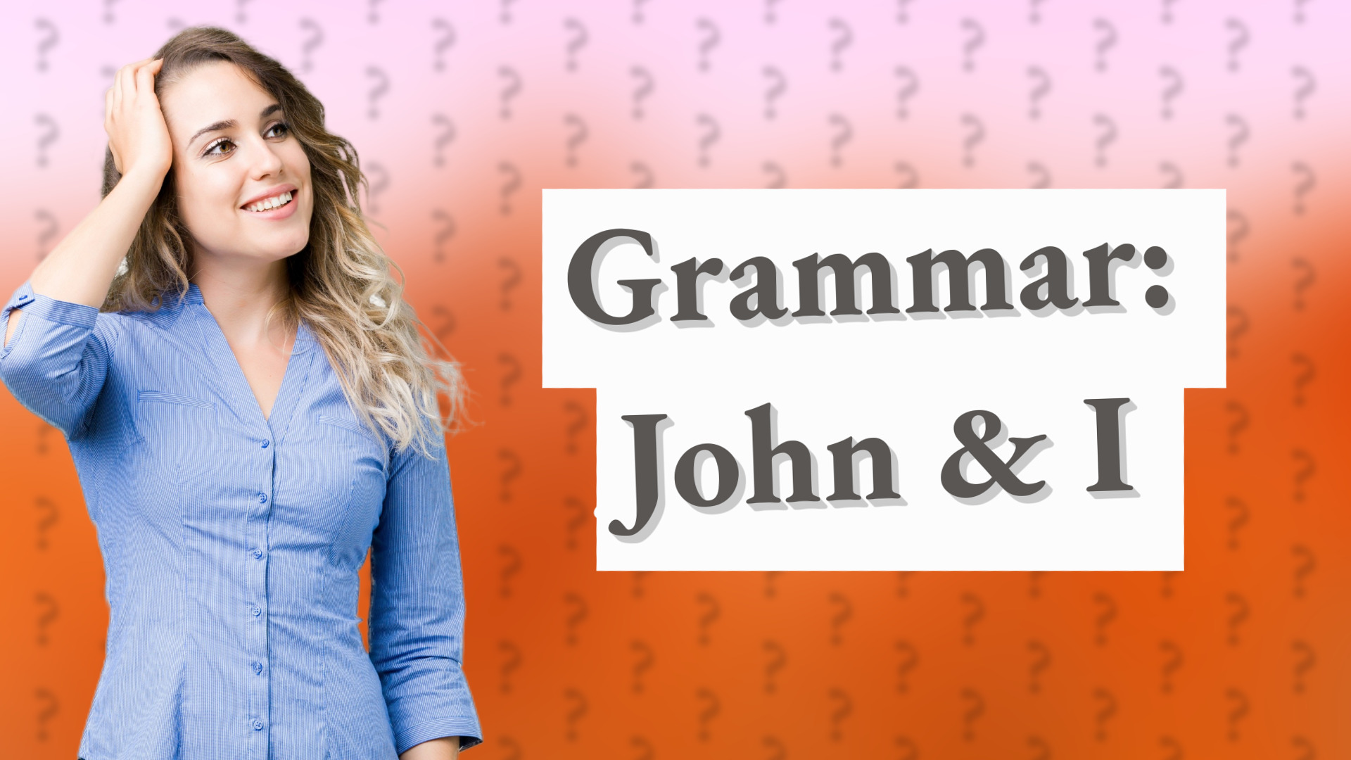 Grammar: John & I