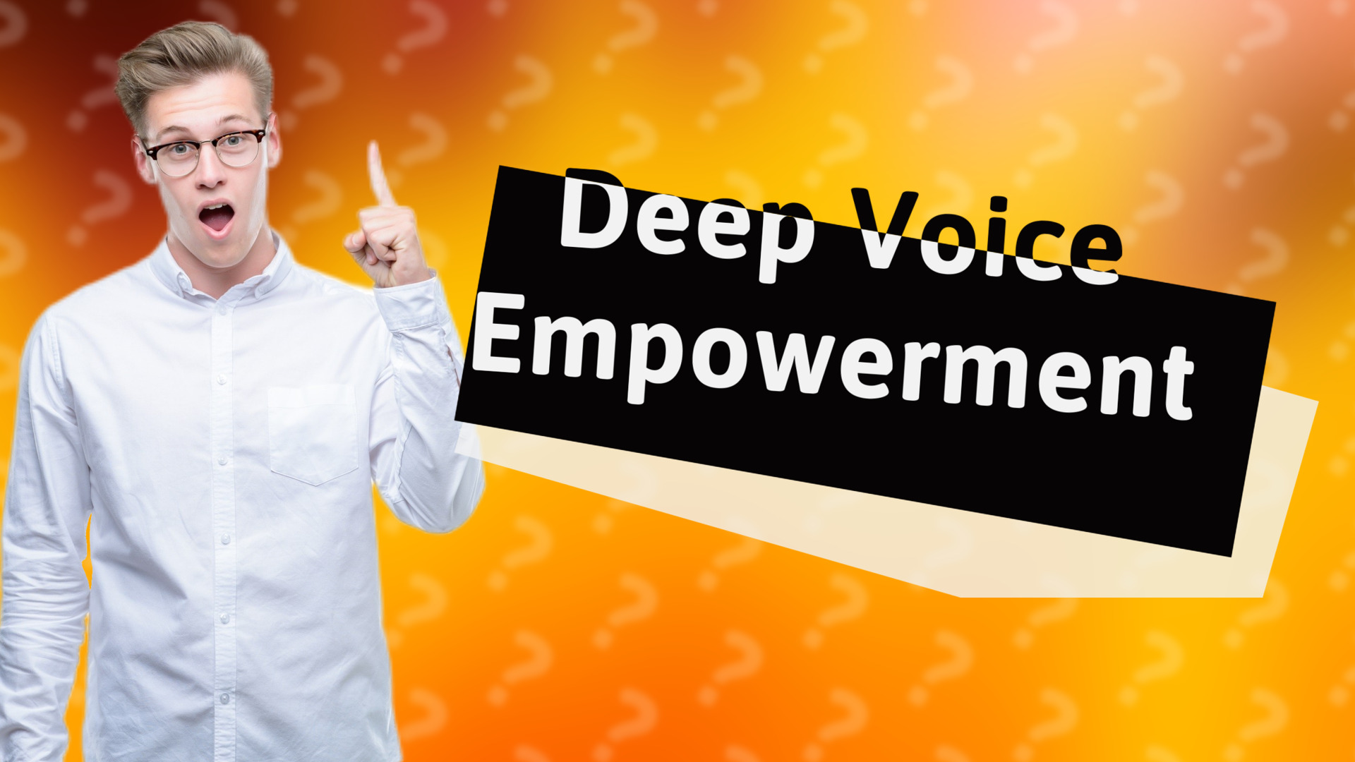 Deep Voice Empowerment