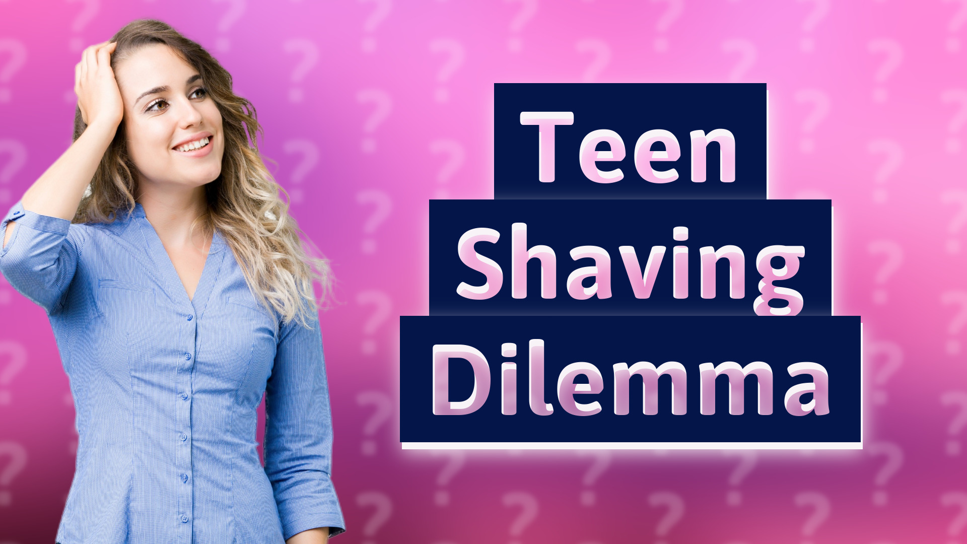 Teen Shaving Dilemma