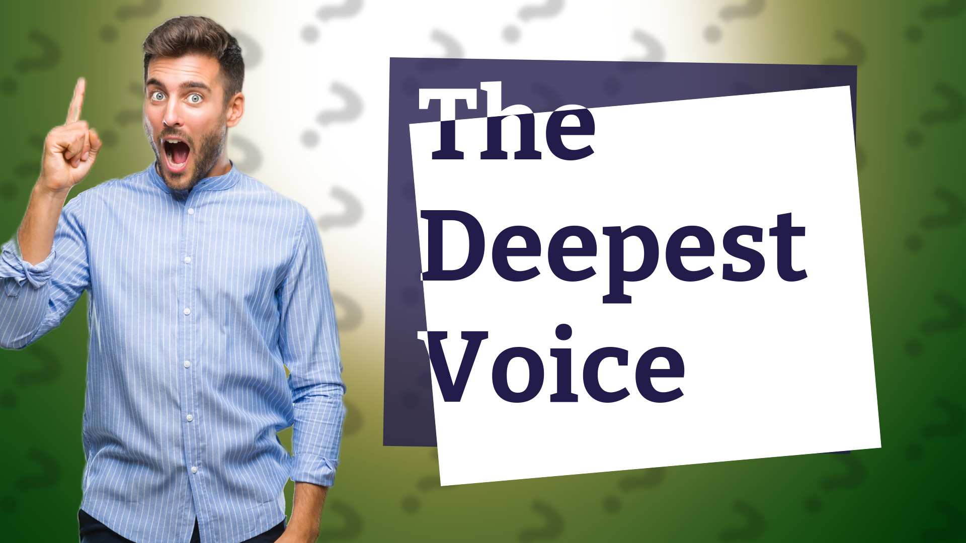 The Deepest Voice