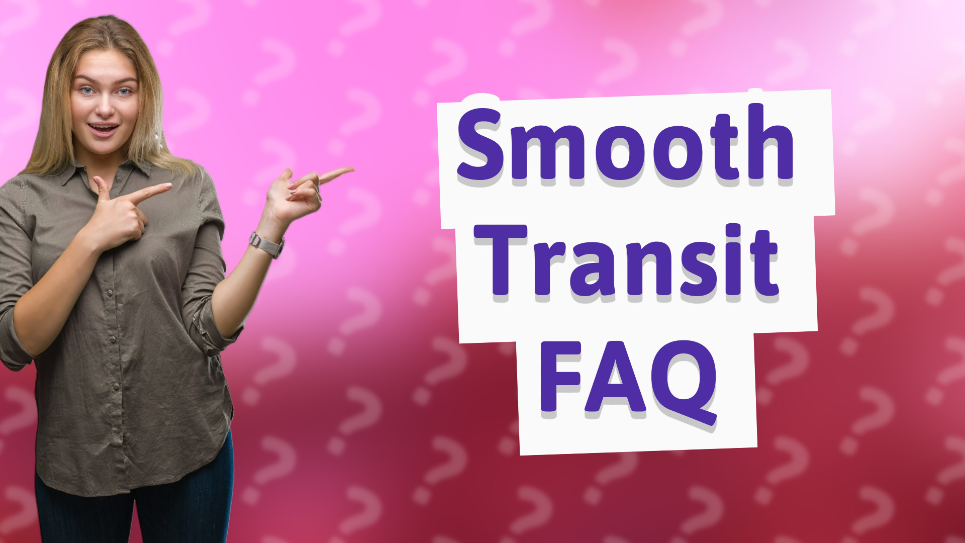 Smooth Transit FAQ