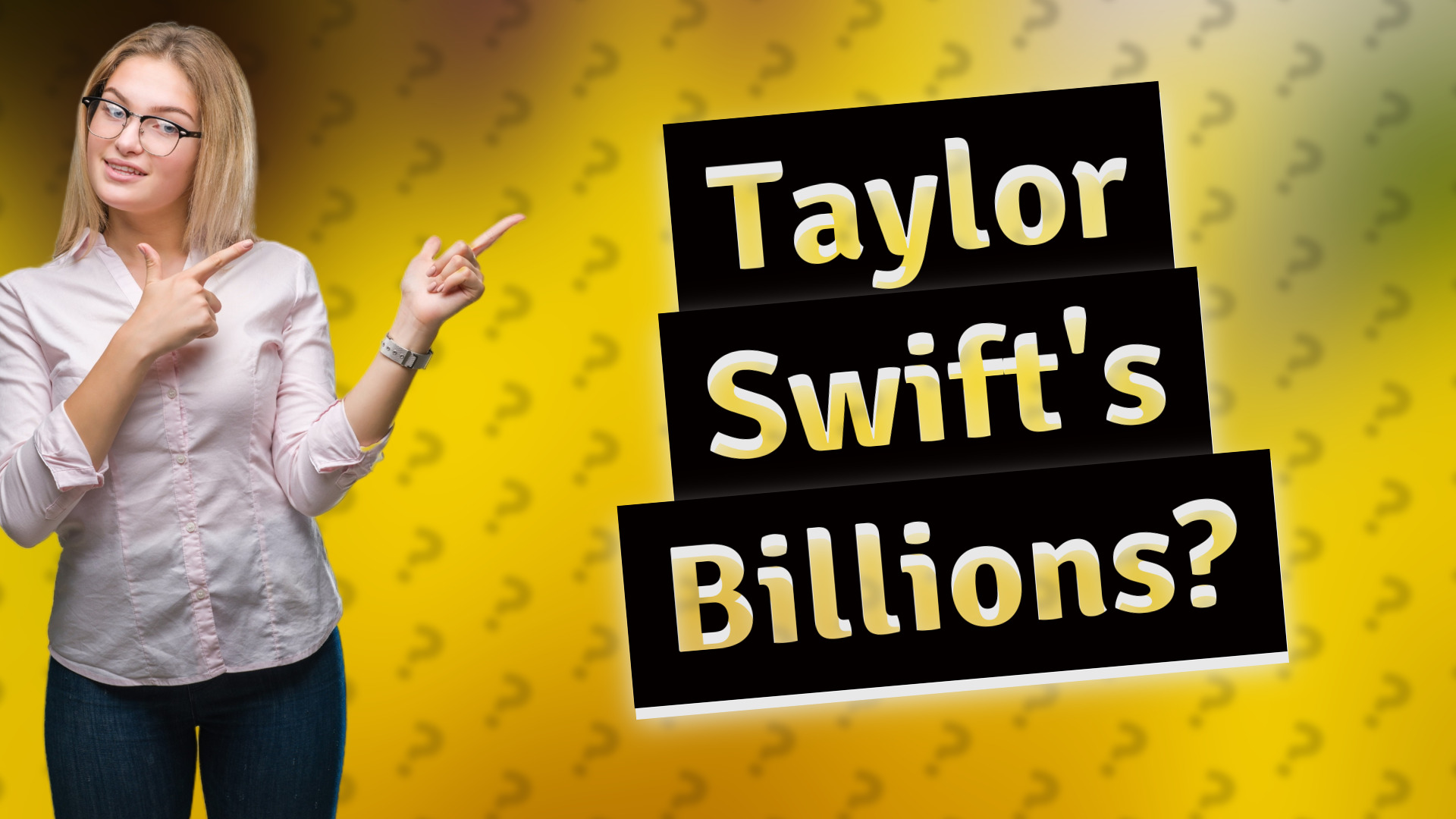Taylor Swift's Billions?