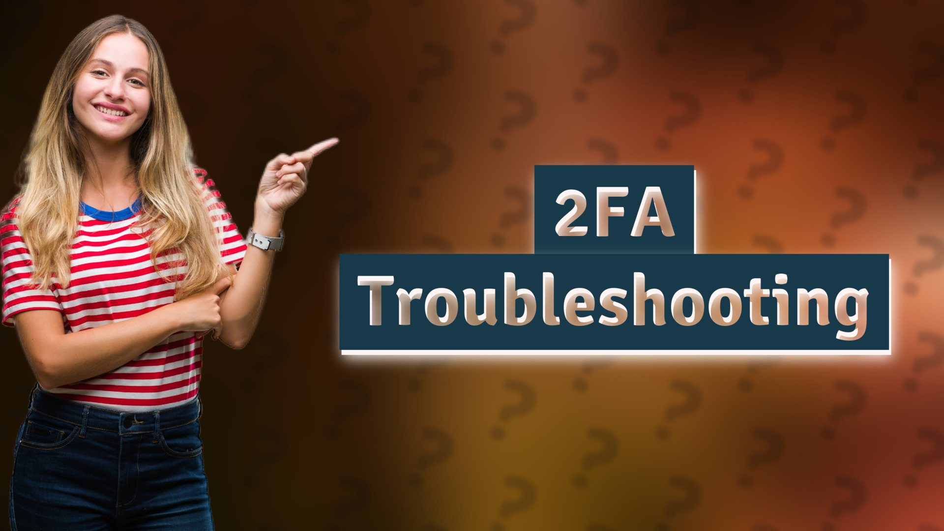2FA Troubleshooting