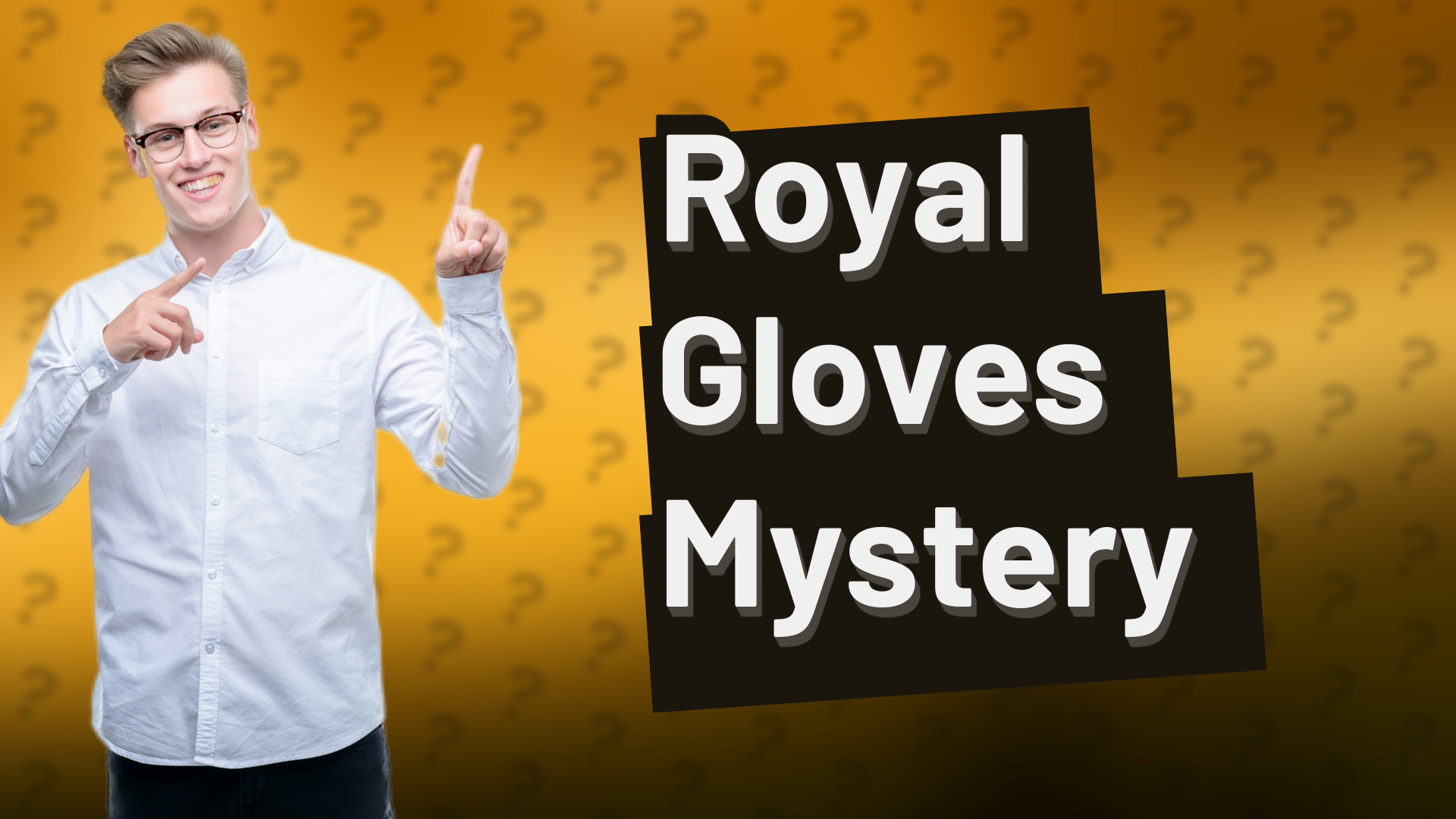 Royal Gloves Mystery