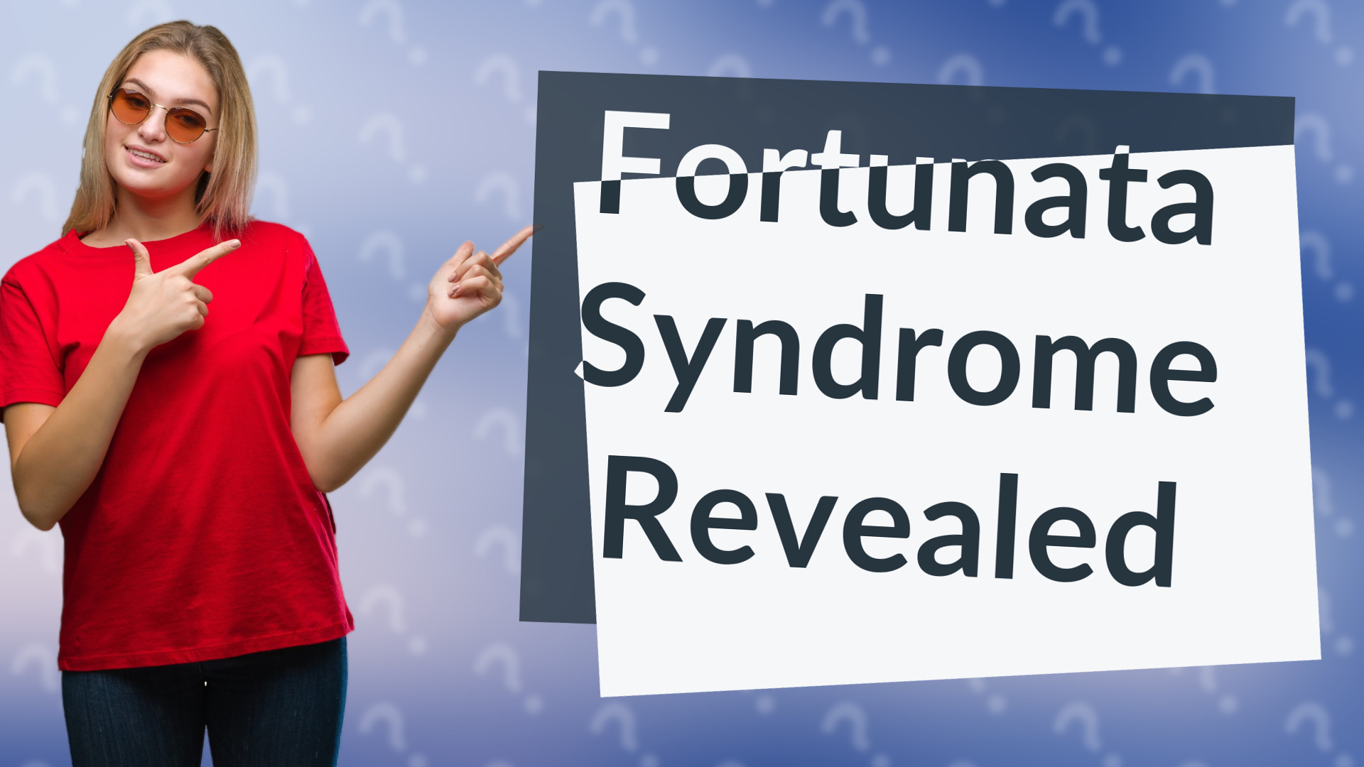 Fortunata Syndrome Revealed