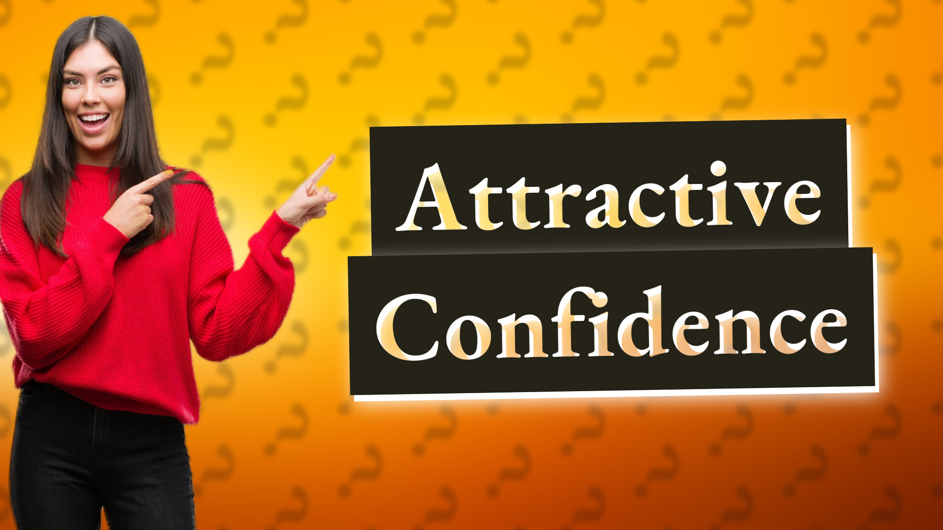 Attractive Confidence