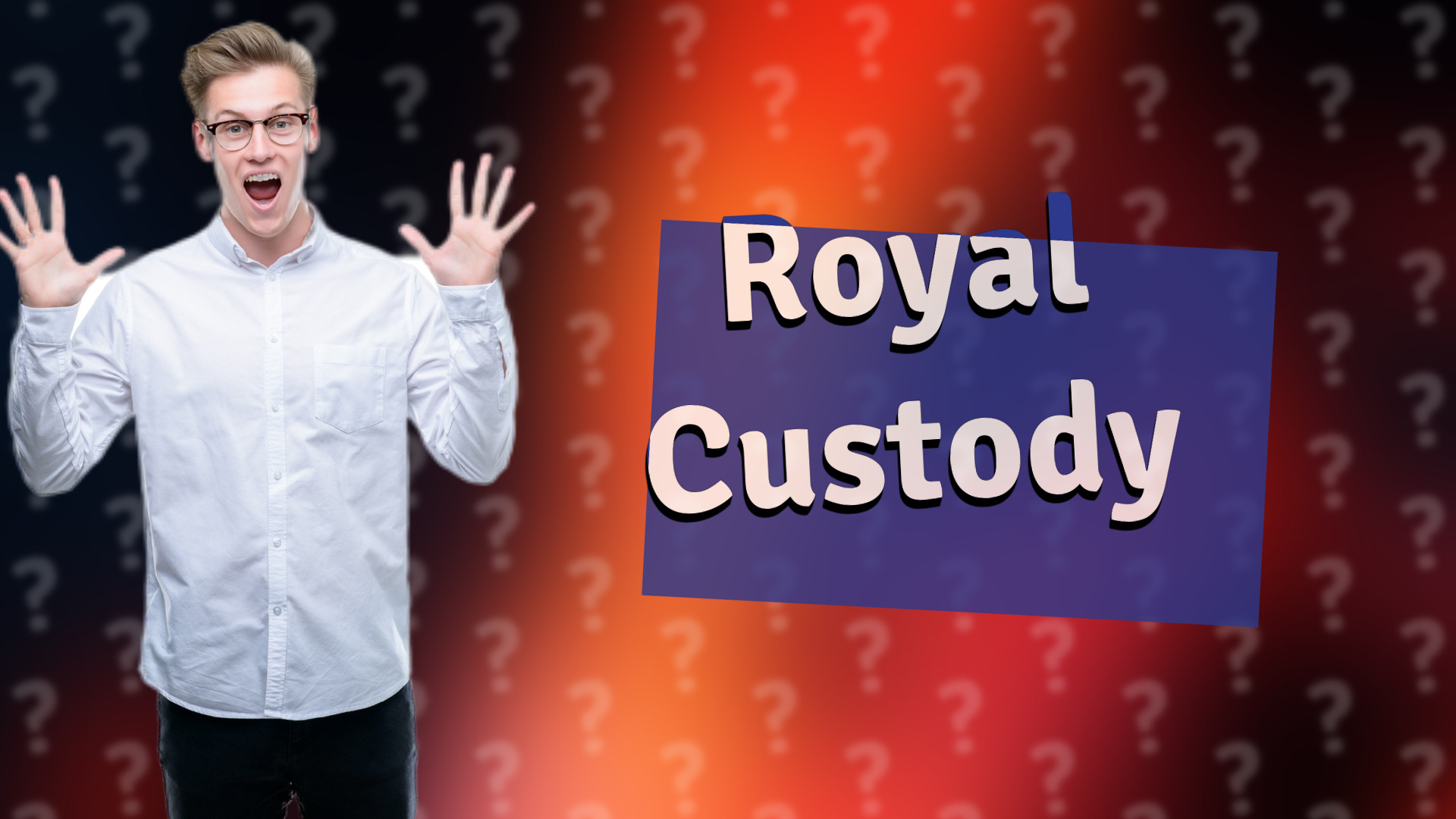 Royal Custody