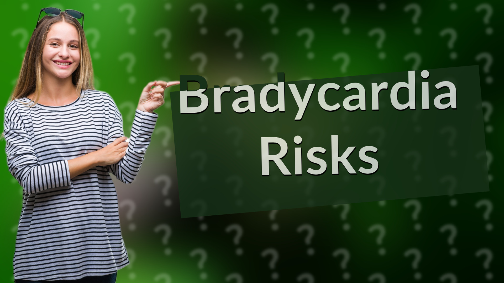 Bradycardia Risks