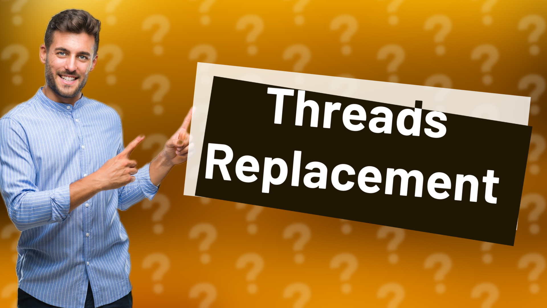 Threads Replacement