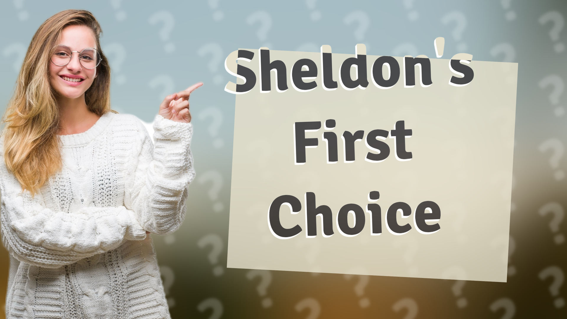 Sheldon's First Choice