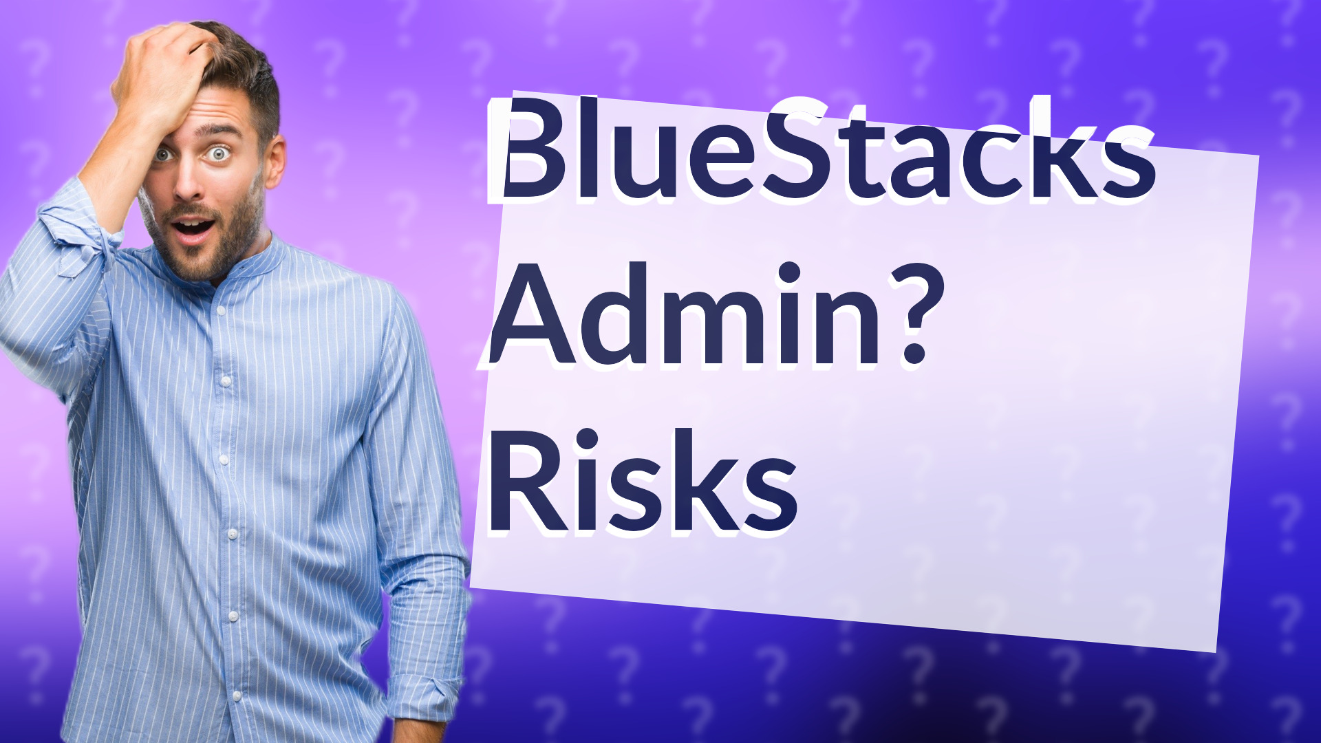 BlueStacks Admin? Risks