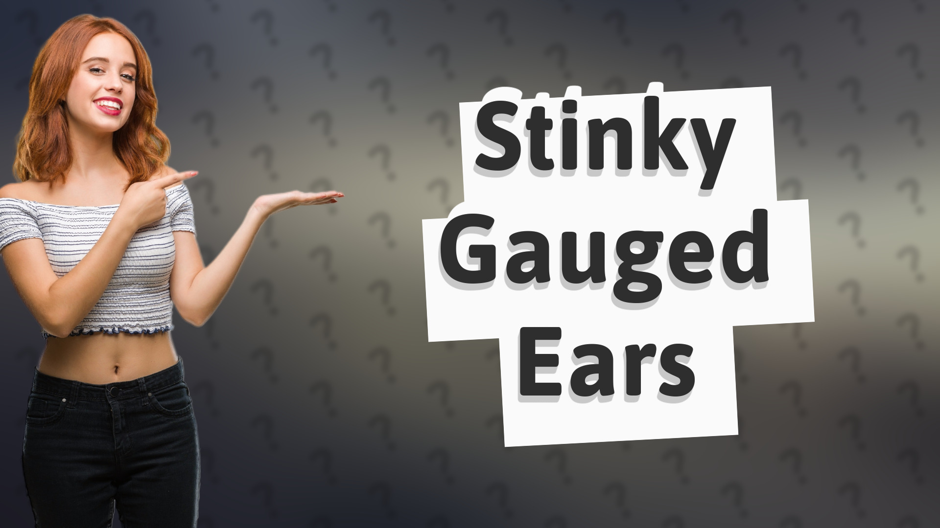 Stinky Gauged Ears