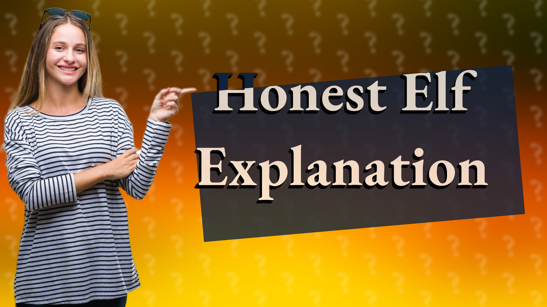 Honest Elf Explanation