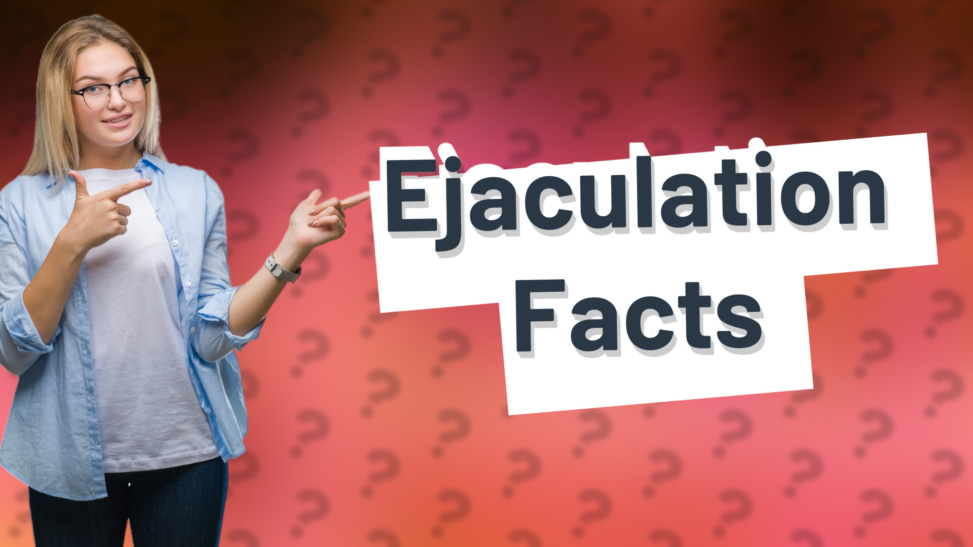 Ejaculation Facts