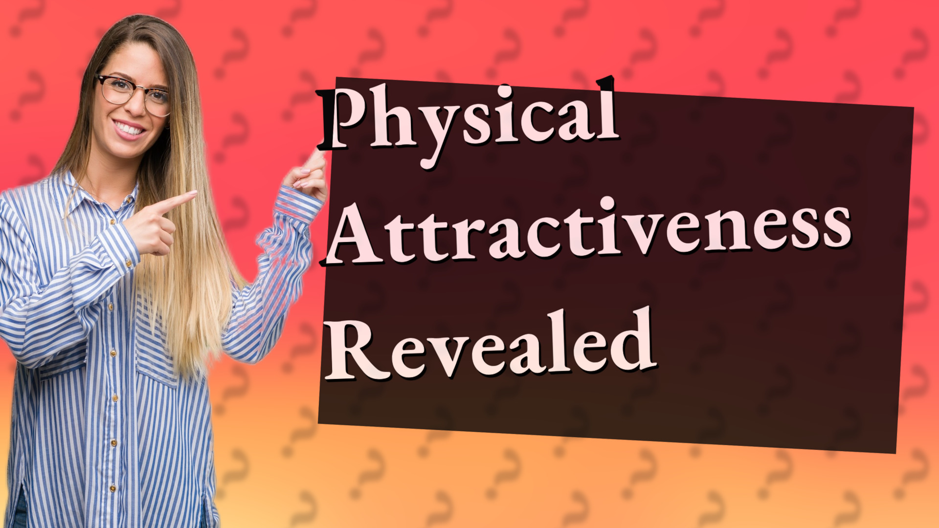 Physical Attractiveness Revealed