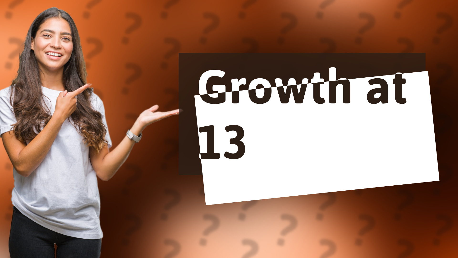 Growth at 13