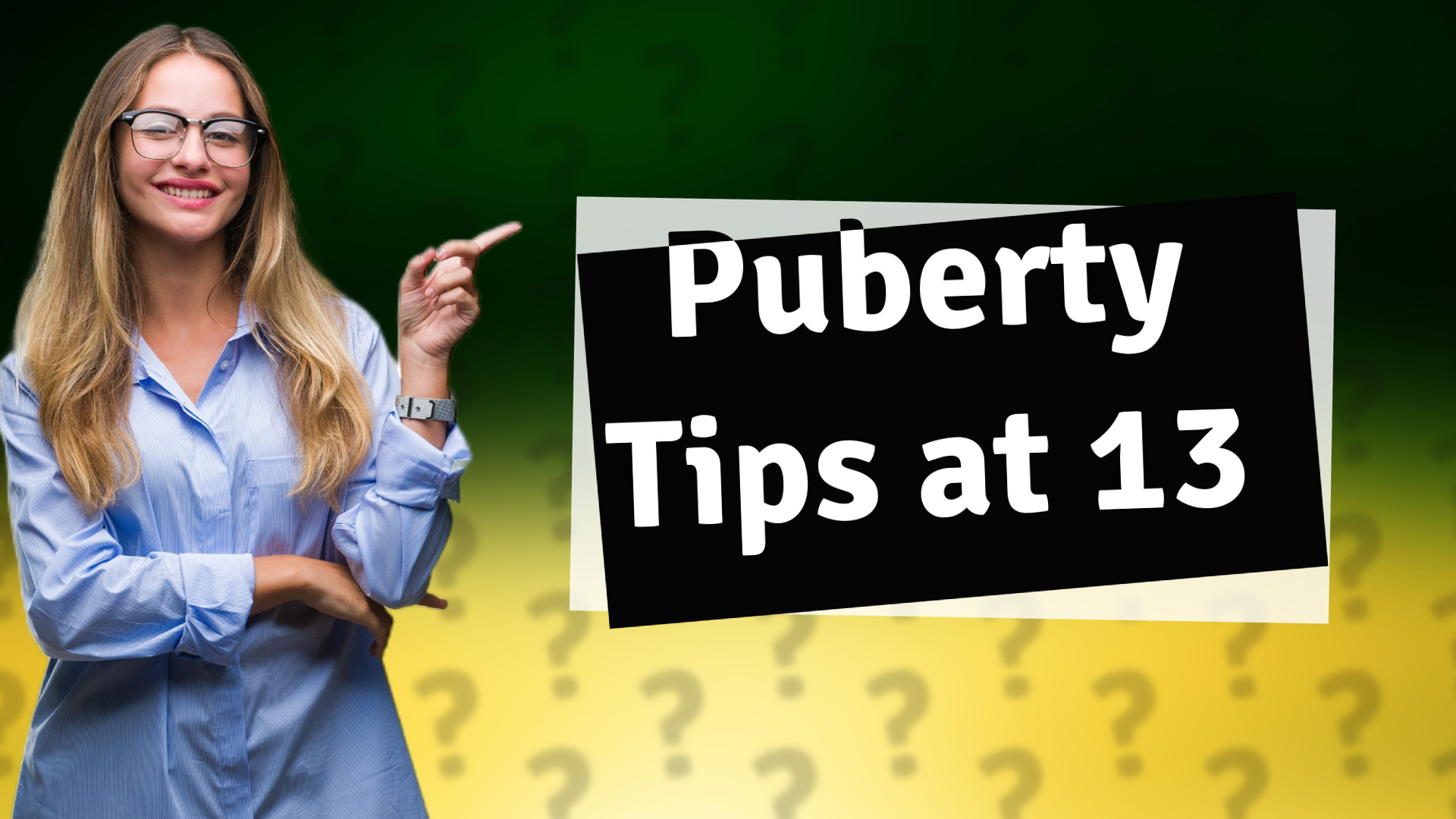 Puberty Tips at 13