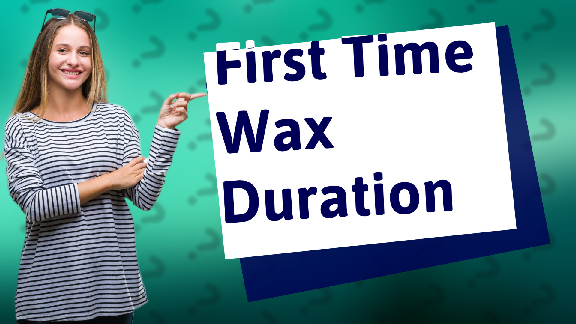 First Time Wax Duration