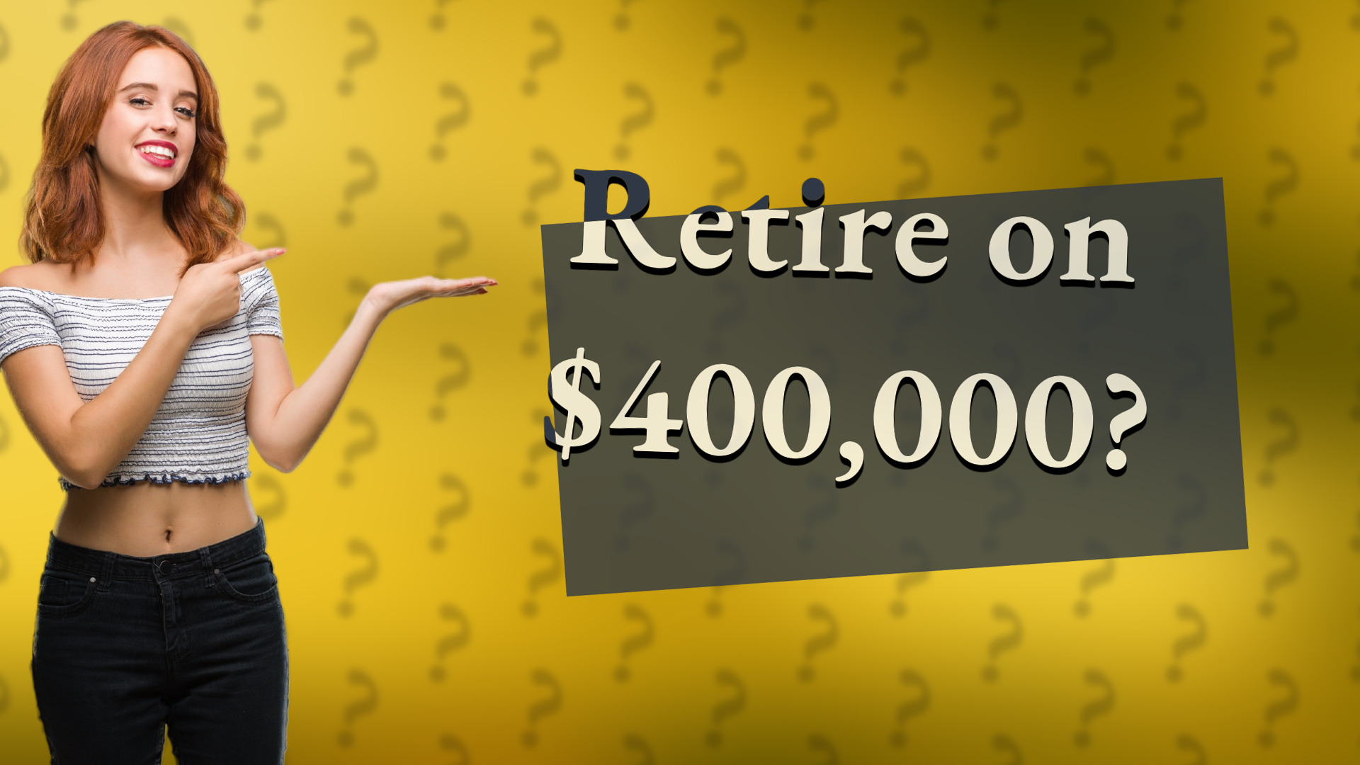 Retire on $400,000?