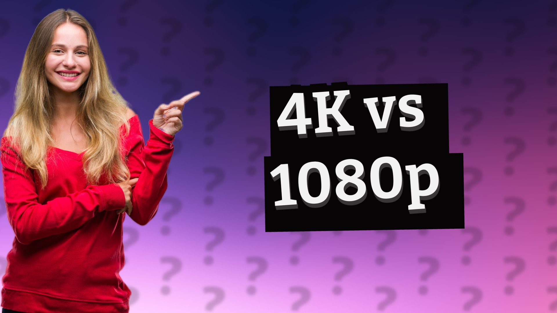 4K vs 1080p