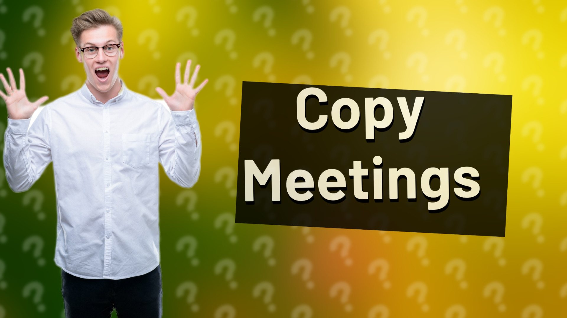 Copy Meetings