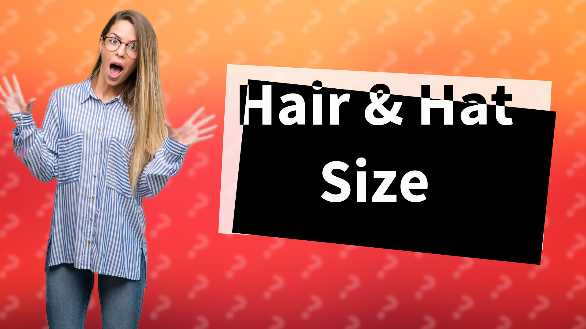 Hair & Hat Size
