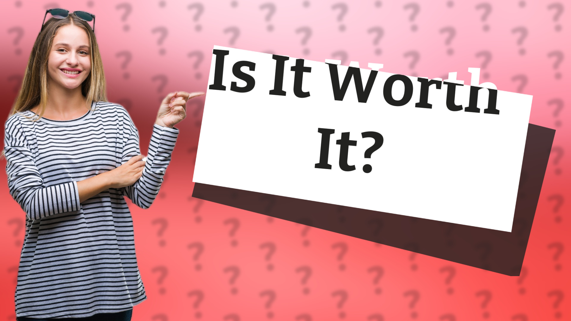 Is It Worth It?