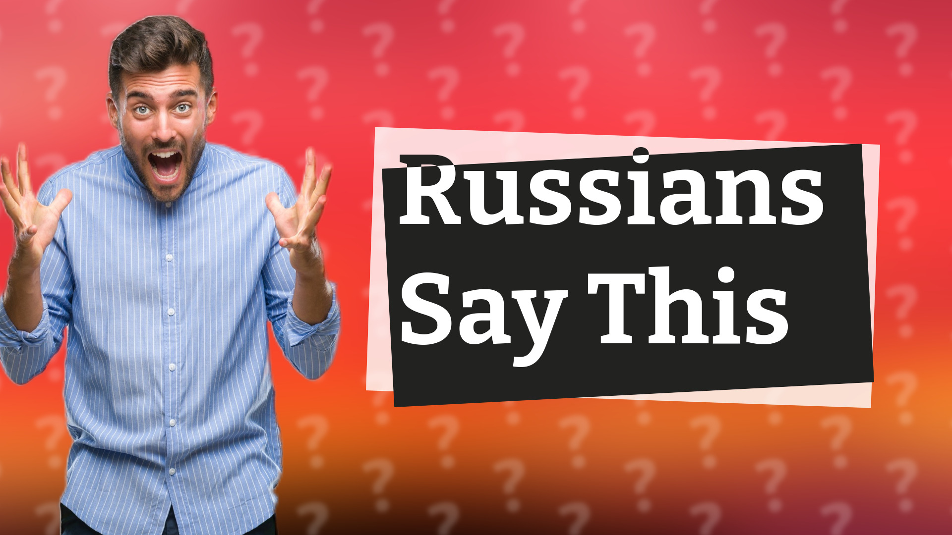 Russians Say This