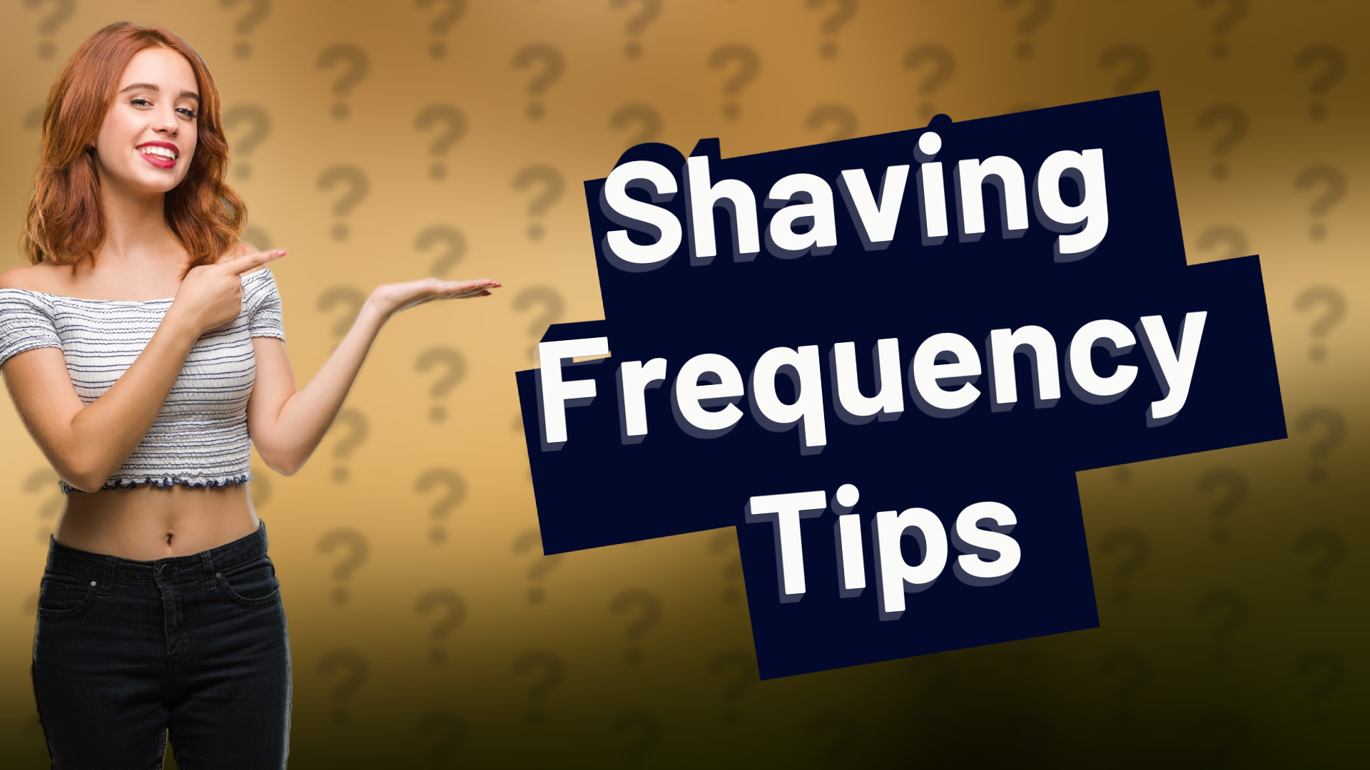 Shaving Frequency Tips