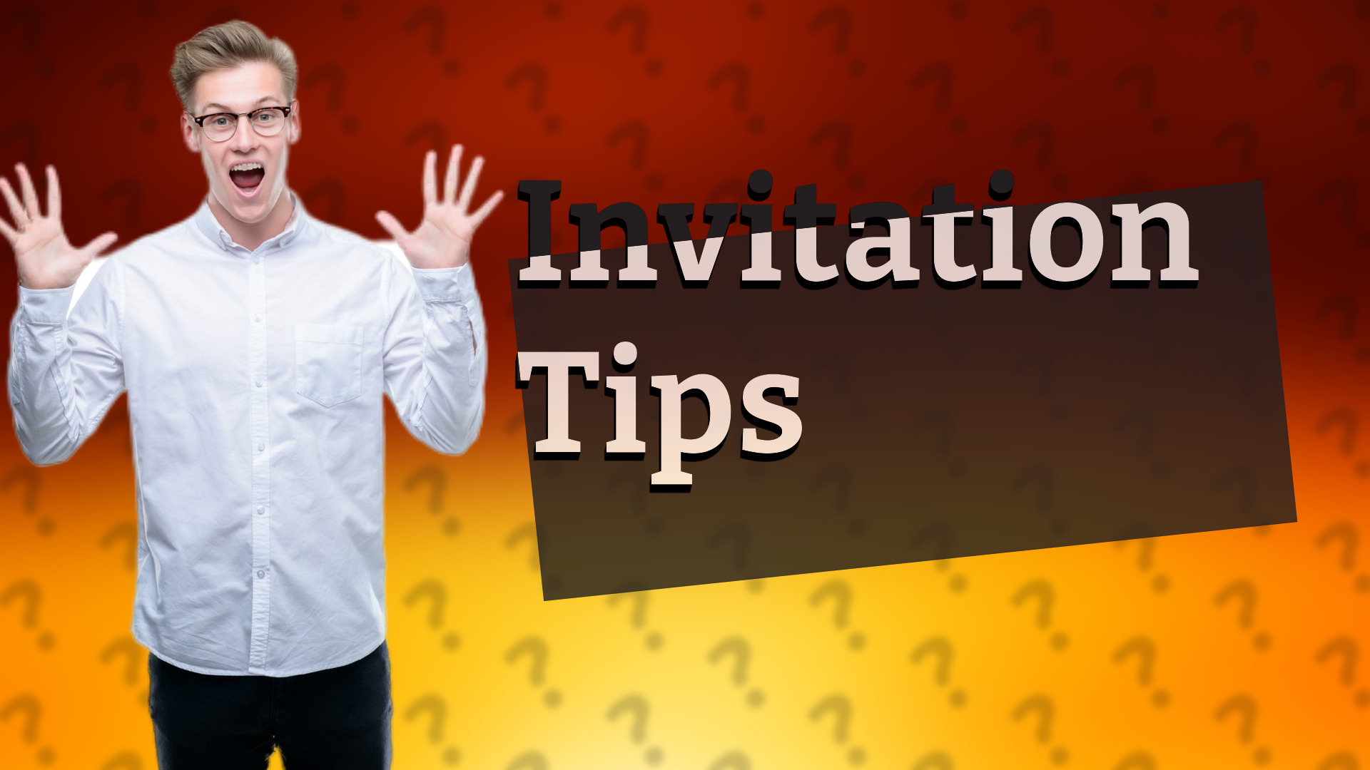 Invitation Tips