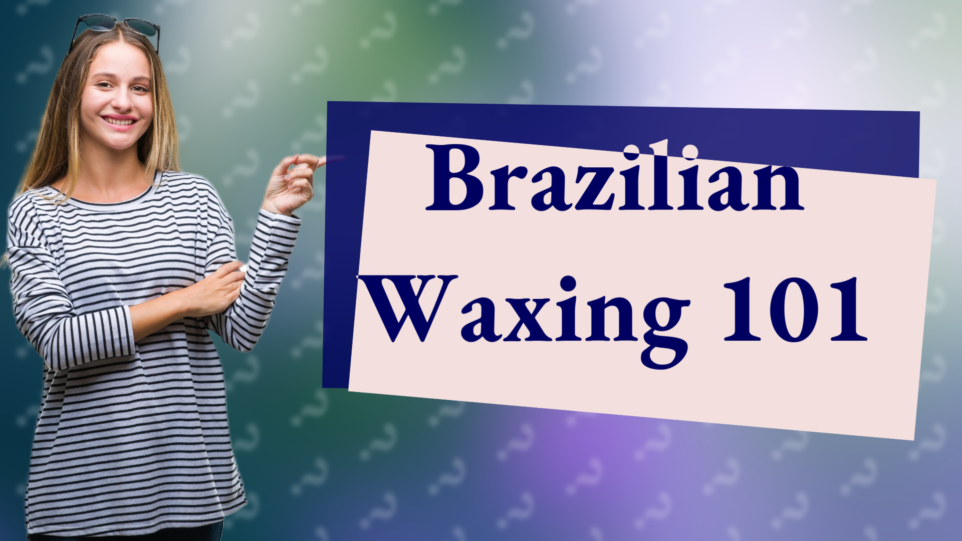 Brazilian Waxing 101