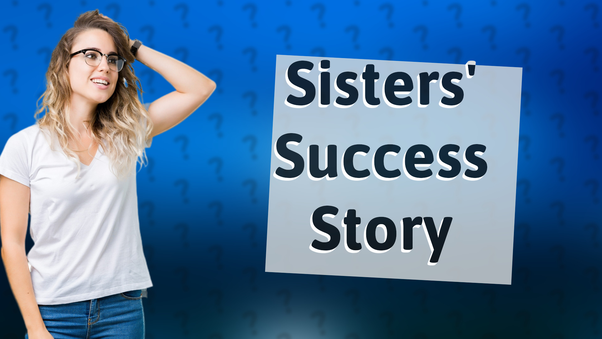 Sisters' Success Story