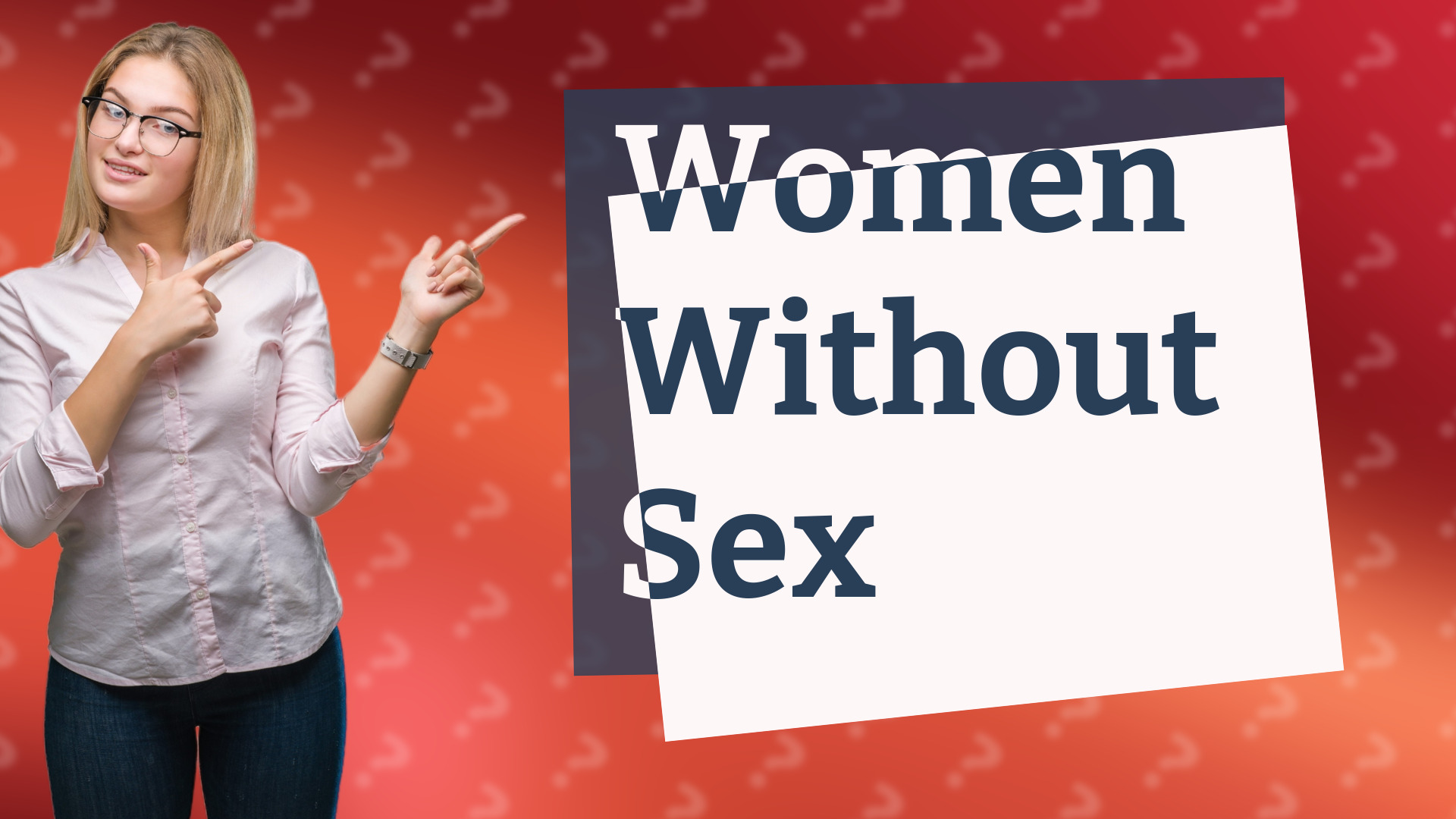 Women Without Sex