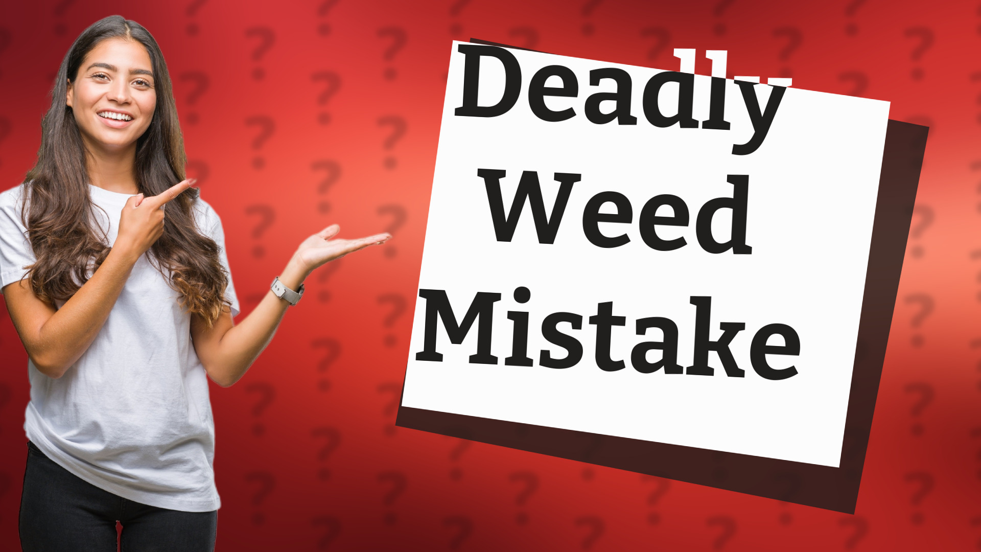 Deadly Weed Mistake