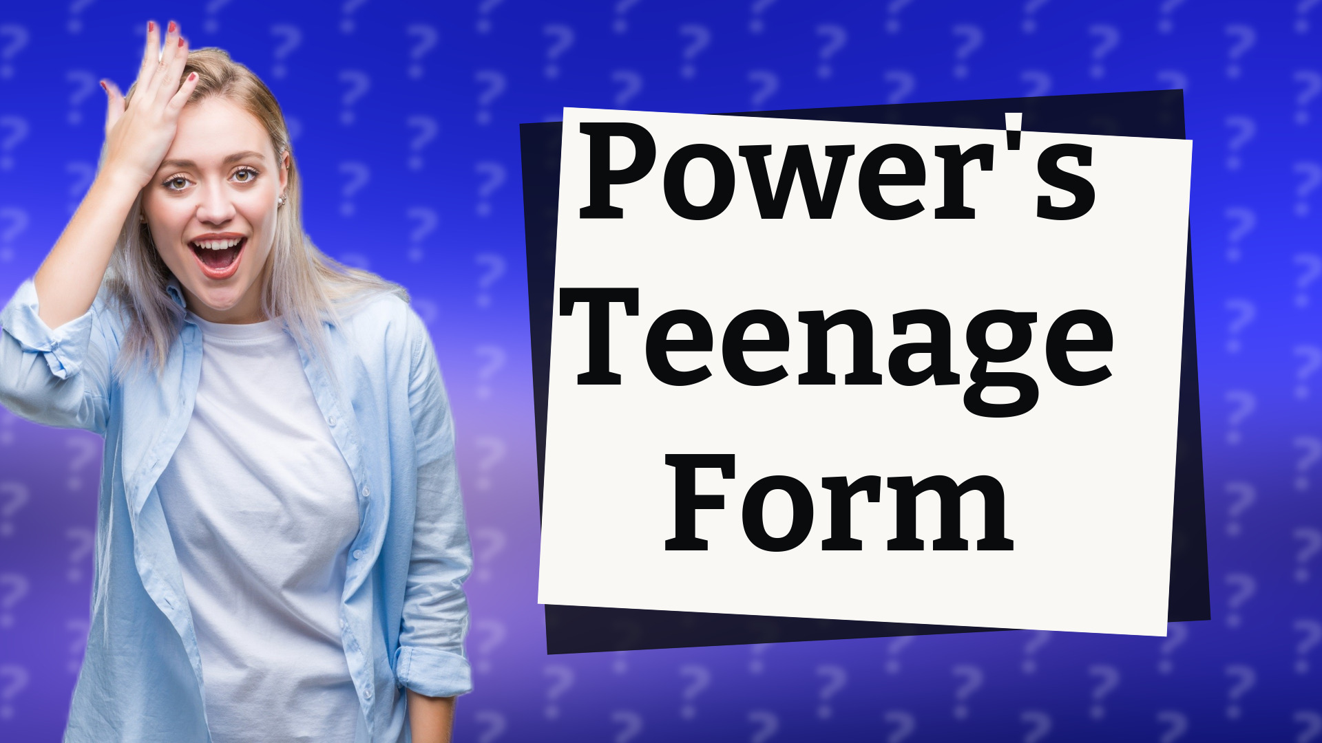 Power's Teenage Form