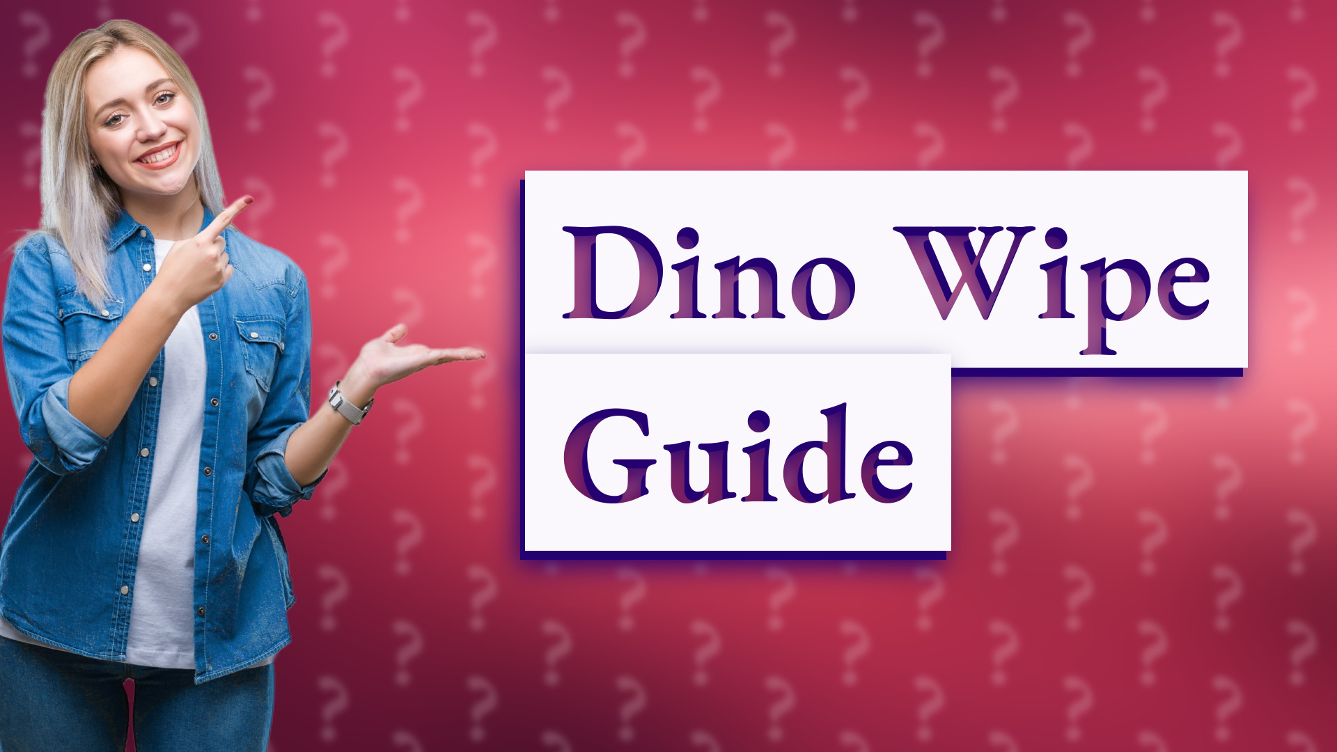 Dino Wipe Guide