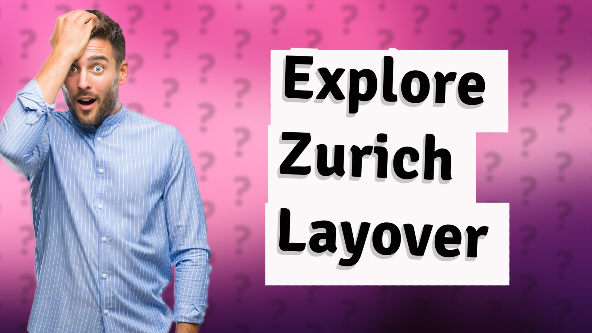 Explore Zurich Layover