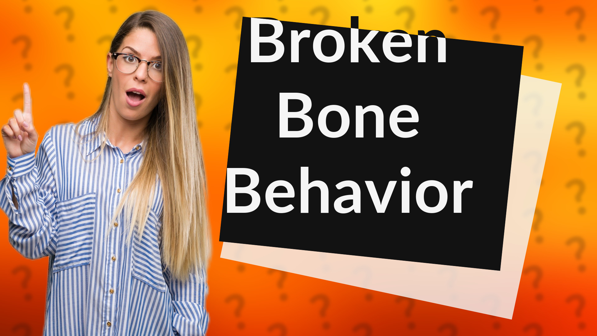 Broken Bone Behavior