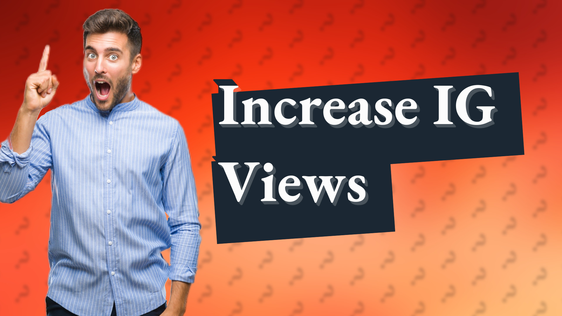 Increase IG Views