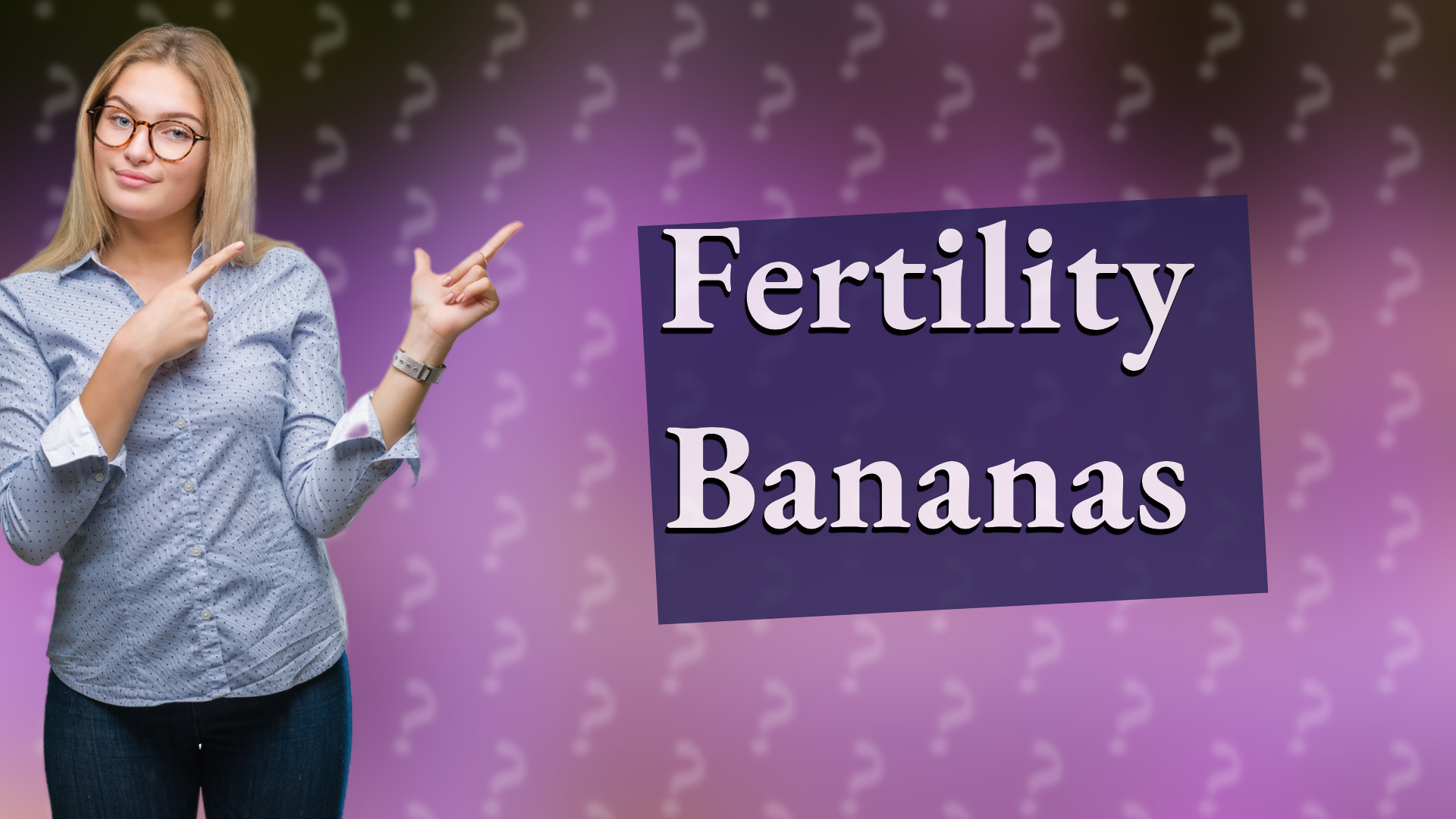 Fertility Bananas