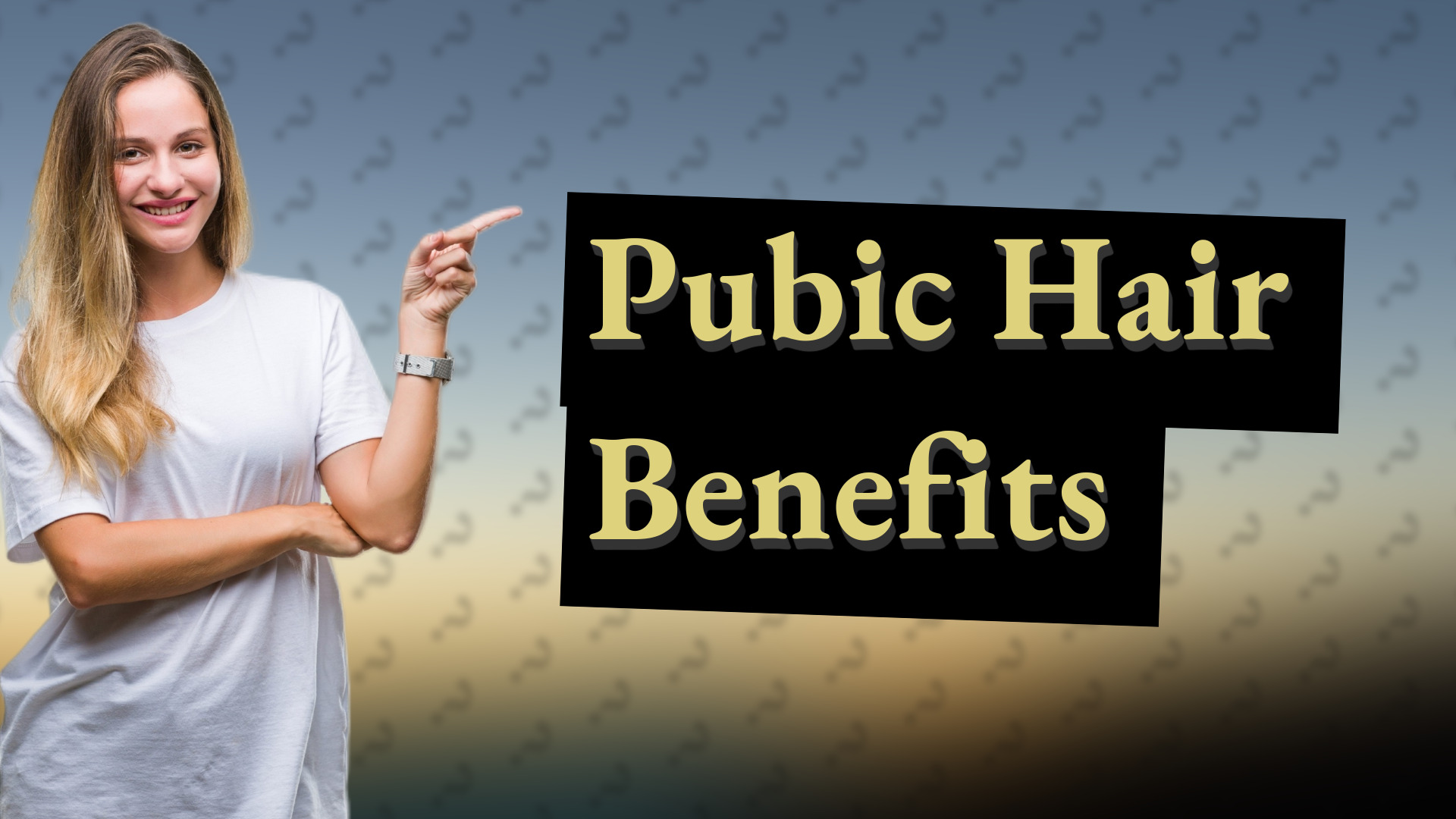 Pubic Hair Benefits