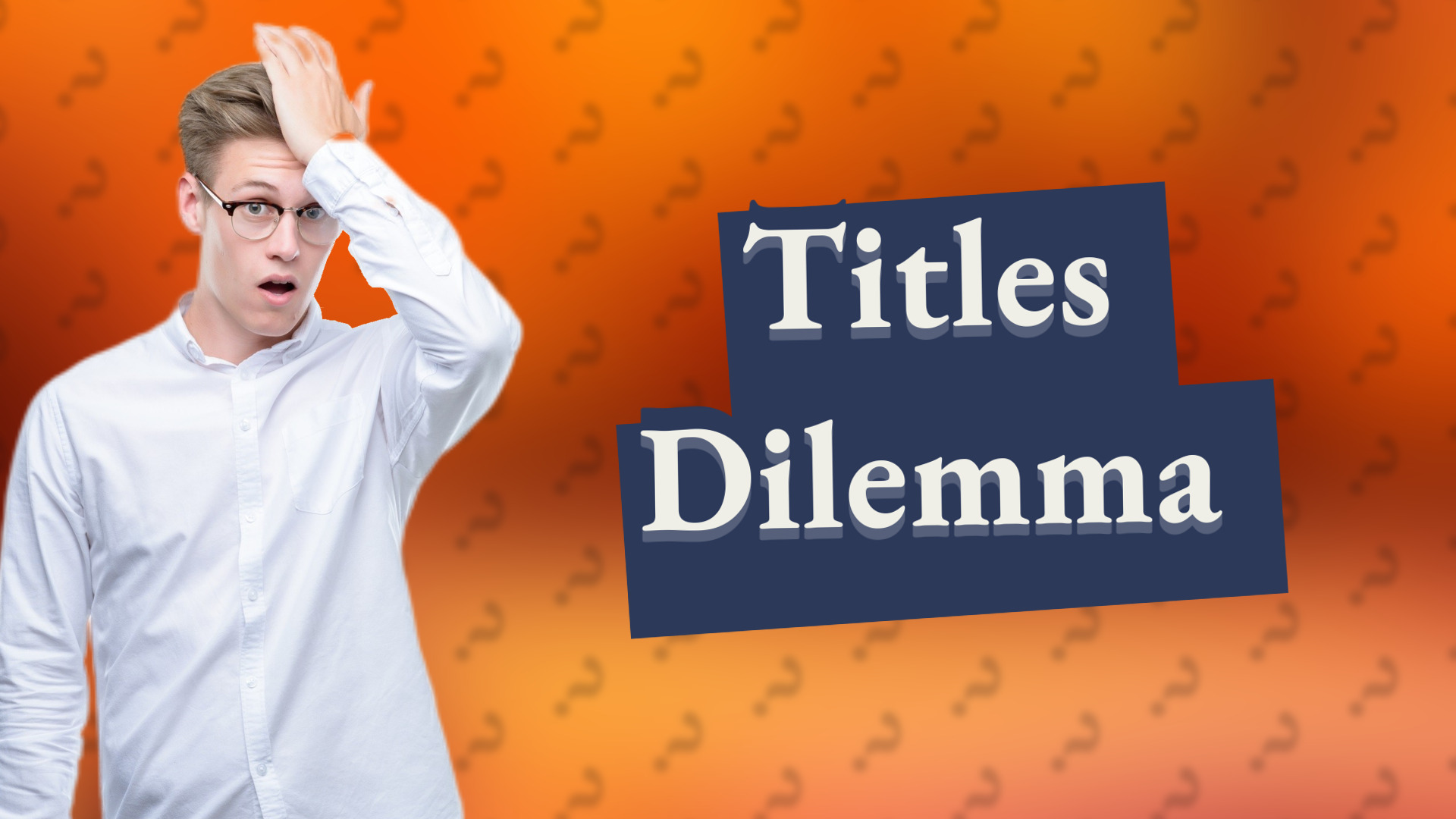 Titles Dilemma