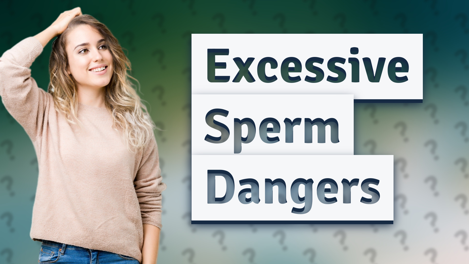 Excessive Sperm Dangers