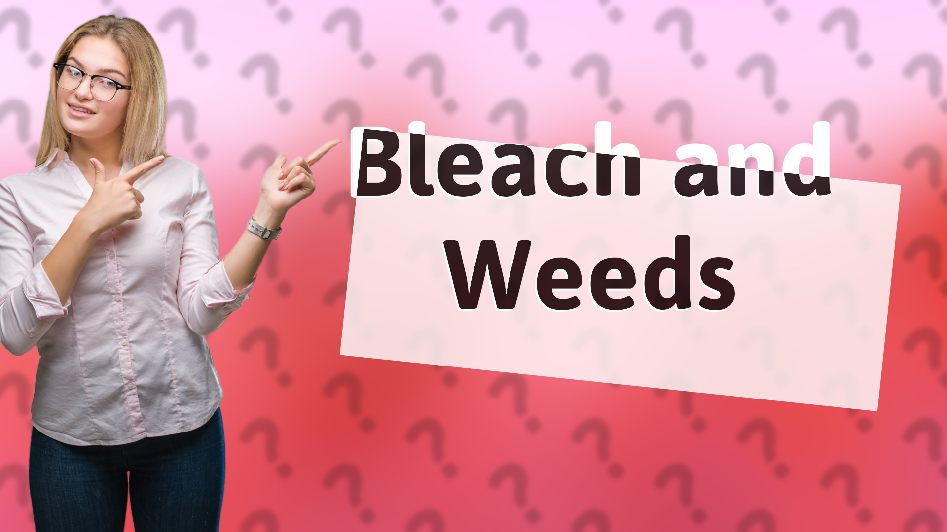Bleach and Weeds