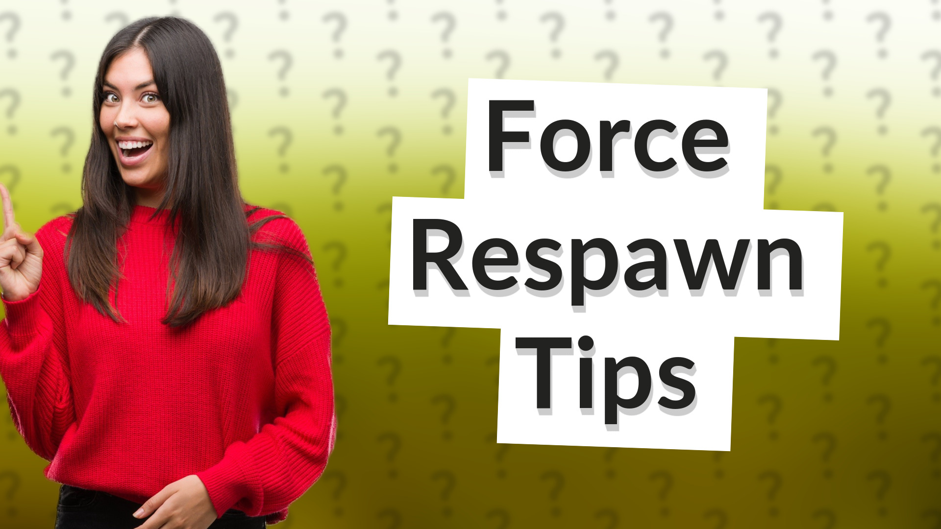 Force Respawn Tips