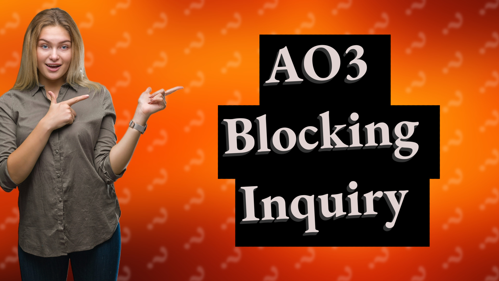 AO3 Blocking Inquiry