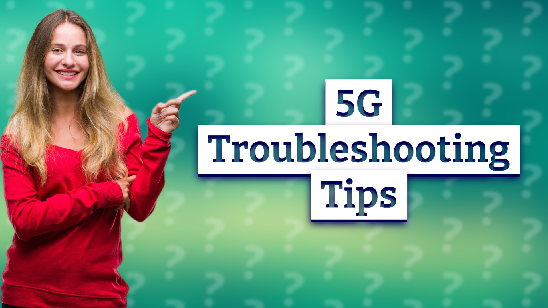 5G Troubleshooting Tips